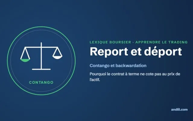 Lexique boursier : Report et déport (contango et backwardation)