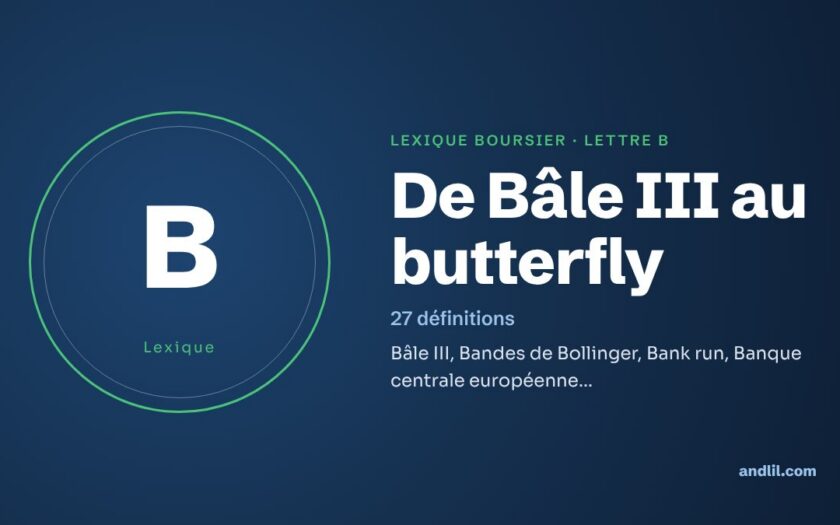 Lexique boursier, lettre B : De Bâle III au butterfly