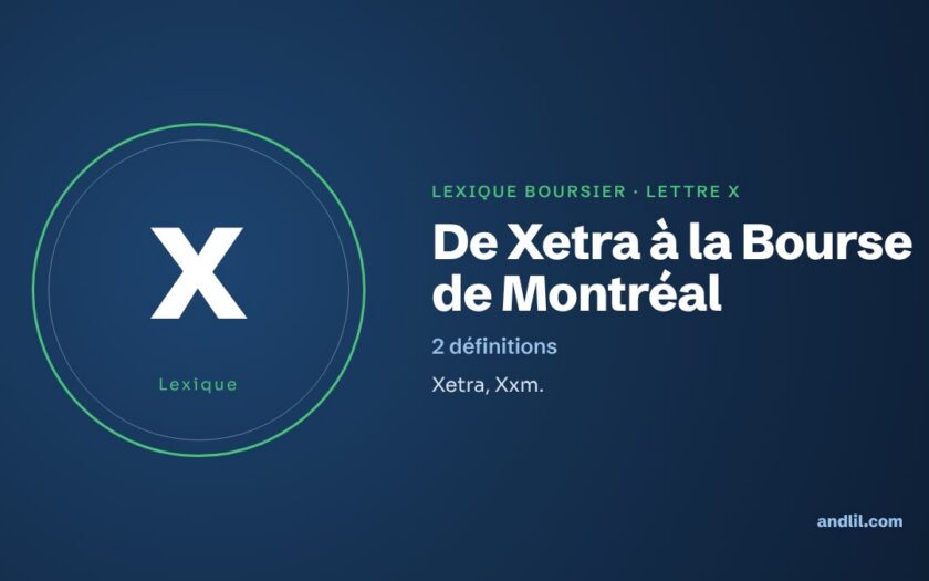 Lexique boursier, lettre X : De Xetra à la Bourse de Montréal
