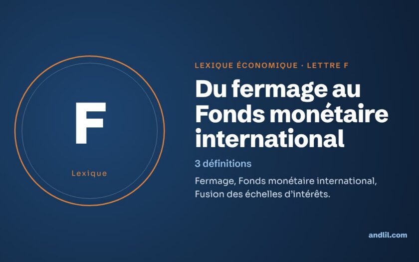 Lexique économique, lettre F : Du fermage au Fonds monétaire international