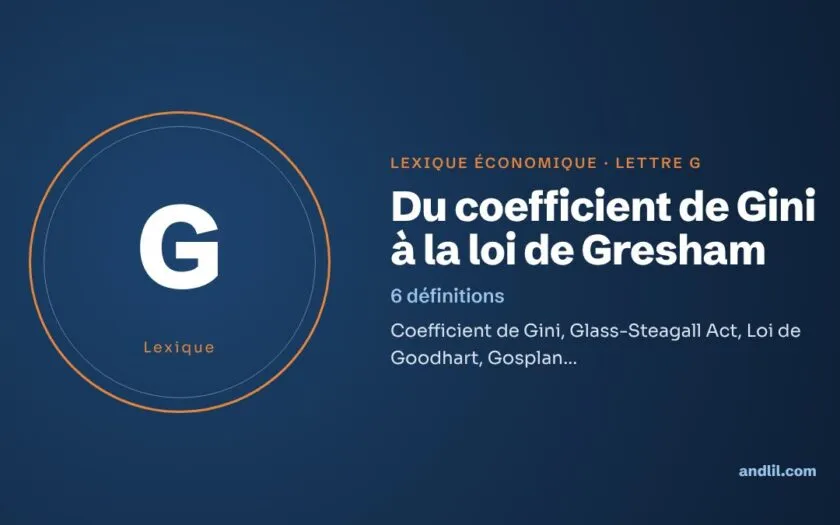 Lexique économique, lettre G : Du coefficient de Gini à la loi de Gresham