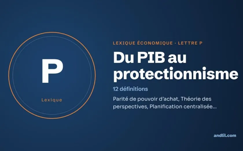 Lexique économique, lettre P : Du PIB au protectionnisme