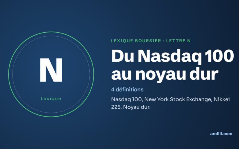 Lexique boursier, lettre N : Du Nasdaq 100 au noyau dur