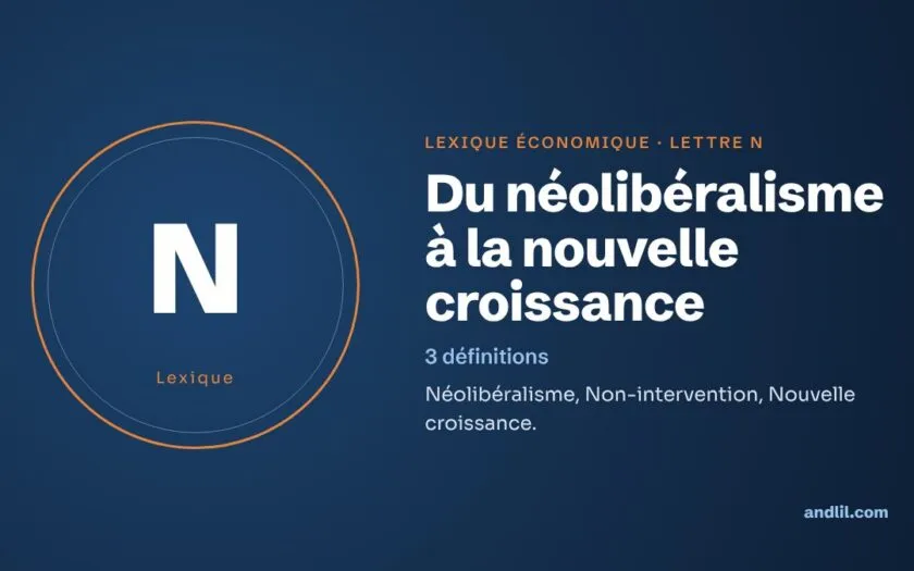 Lexique économique, lettre N : Du néolibéralisme à la nouvelle croissance