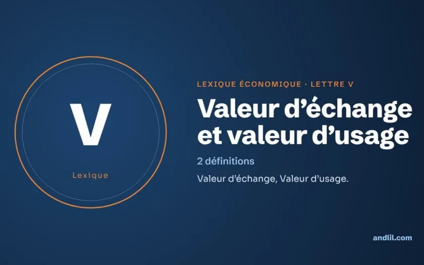 Lexique économique, lettre V : Valeur d’échange et valeur d’usage