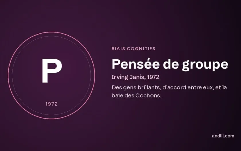 Pensée de groupe : Des gens brillants, d’accord entre eux, et la baie des Cochons