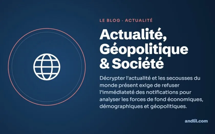 Actualité, Géopolitique & Société : Décrypter l'actualité et les secousses du monde présent exige de refuser l'immédiateté des notifications pour analyser les forces de fond économiques, démographiques et géopolitiques.