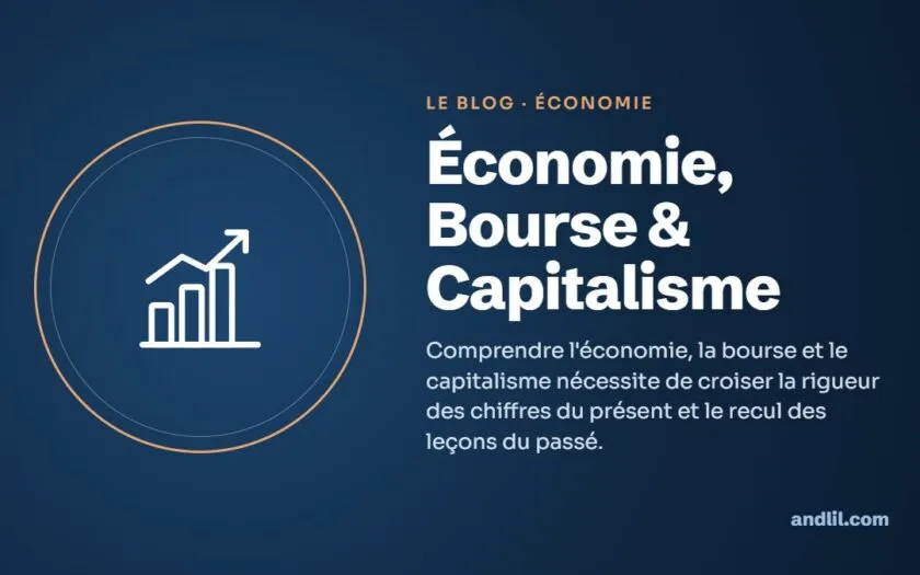 Économie, Bourse & Capitalisme : Comprendre l'économie, la bourse et le capitalisme nécessite de croiser la rigueur des chiffres du présent et le recul des leçons du passé.