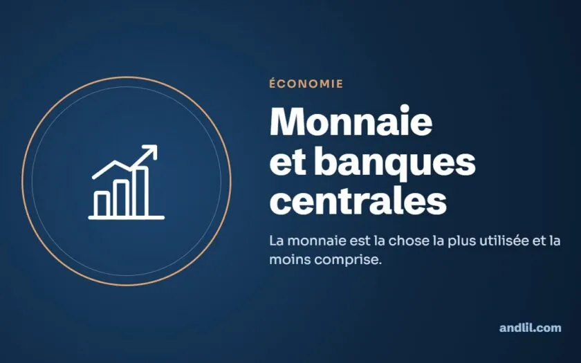 Monnaie et banques centrales : La monnaie est la chose la plus utilisée et la moins comprise.