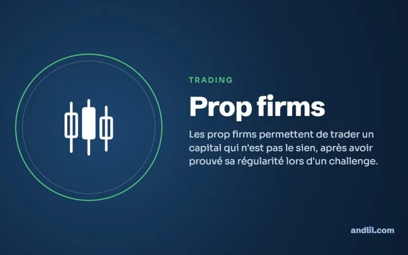 Prop firms : Les prop firms permettent de trader un capital qui n'est pas le sien, après avoir prouvé sa régularité lors d'un challenge.